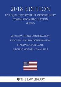 bokomslag 2010-03-09 Energy Conservation Program - Energy Conservation Standards for Small Electric Motors - Final rule (US Energy Efficiency and Renewable Ener