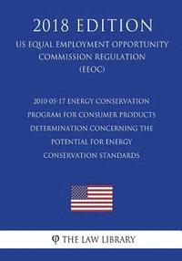 bokomslag 2010-05-17 Energy Conservation Program for Consumer Products - Determination Concerning the Potential for Energy Conservation Standards (Us Energy Eff