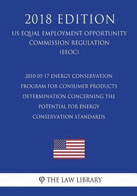 The Law Library - 2010-05-17 Energy Conservation Program for Consumer Products - Determination Concerning the Potential for Energy Conservation Standards (Us Energy Eff, Häftad