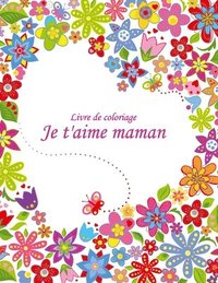 bokomslag Livre de coloriage Je t'aime maman 2