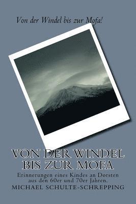 bokomslag Von der Windel bis zur Mofa: Erinnerungen eines Kindes an Dorsten aus den 60er und 70er Jahren.