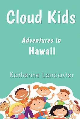 Katherine Lancaster - Cloud Kids: Adventures in Hawaii, Häftad