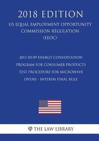 bokomslag 2011-03-09 Energy Conservation Program for Consumer Products - Test Procedure for Microwave Ovens - Interim final rule (US Energy Efficiency and Renew