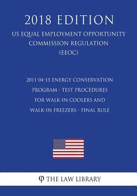 2011-04-15 Energy Conservation Program - Test Procedures for Walk-In Coolers and Walk-In Freezers - Final Rule (US Energy Efficiency and Renewable Ene 1