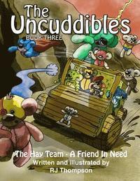 bokomslag The Uncuddibles - The Hay Team - A Friend In Need.: The Hay Team - A Friend In Need is book three in 'The Uncuddibles' series and see's the enhanced b