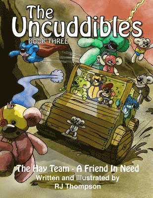 bokomslag The Uncuddibles - The Hay Team - A Friend In Need.: The Hay Team - A Friend In Need is book three in 'The Uncuddibles' series and see's the enhanced b