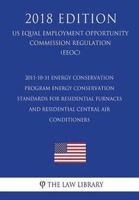 bokomslag 2011-10-31 Energy Conservation Program - Energy Conservation Standards for Residential Furnaces and Residential Central Air Conditioners (US Energy Ef