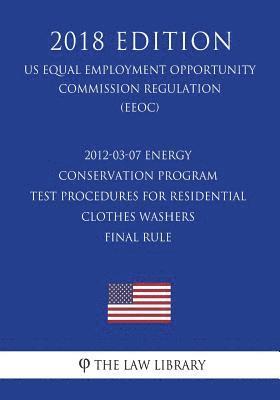 2012-03-07 Energy Conservation Program - Test Procedures for Residential Clothes Washers - Final Rule (US Energy Efficiency and Renewable Energy Offic 1