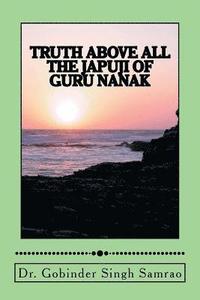 bokomslag Truth Above All: The Japuji of Guru Nanak