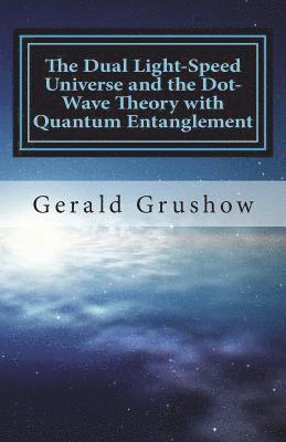 bokomslag The Dual Light-Speed Universe and the Dot-Wave Theory with Quantum Entanglement