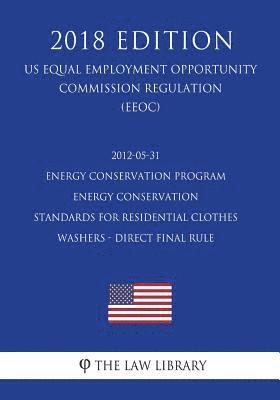 2012-05-31 Energy Conservation Program - Energy Conservation Standards for Residential Clothes Washers - Direct final rule (US Energy Efficiency and R 1