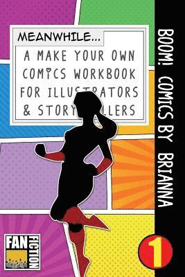 Boom! Comics by Briana: A What Happens Next Comic Book for Budding Illustrators and Story Tellers 1