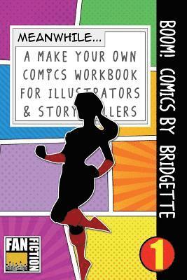 Boom! Comics by Bridgette: A What Happens Next Comic Book for Budding Illustrators and Story Tellers 1