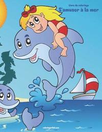 bokomslag Livre de coloriage S'amuser à la mer
