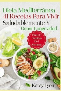 bokomslag Dieta Mediterranea 41 Recetas Para Vivir Saludablemente Y Ganar Longevidad. Plan De Comidas De 1 Semana