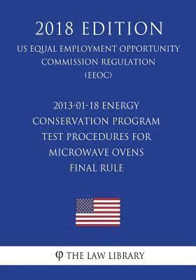 2013-01-18 Energy Conservation Program - Test Procedures for Microwave Ovens - Final Rule (US Energy Efficiency and Renewable Energy Office Regulation 1