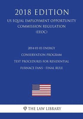 2014-01-03 Energy Conservation Program - Test Procedures for Residential Furnace Fans - Final Rule (US Energy Efficiency and Renewable Energy Office R 1