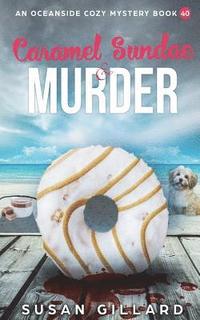 bokomslag Caramel Sundae & Murder: An Oceanside Cozy Mystery Book 40