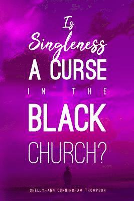 Is Singleness a Curse in the Black Church? 1