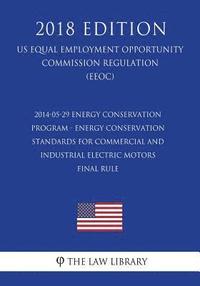 bokomslag 2014-05-29 Energy Conservation Program - Energy Conservation Standards for Commercial and Industrial Electric Motors - Final Rule (US Energy Efficienc