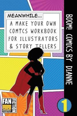 Boom! Comics by Dianne: A What Happens Next Comic Book for Budding Illustrators and Story Tellers 1