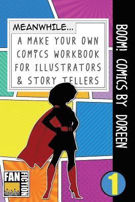 Boom! Comics by Doreen: A What Happens Next Comic Book for Budding Illustrators and Story Tellers 1