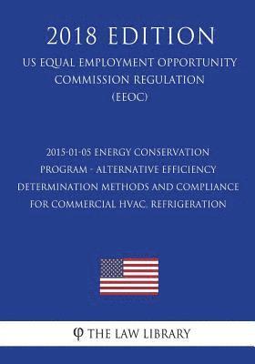 bokomslag 2015-01-05 Energy Conservation Program - Alternative Efficiency Determination Methods and Compliance for Commercial HVAC, Refrigeration (US Energy Eff