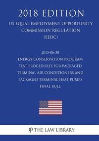 bokomslag 2015-06-30 Energy Conservation Program - Test Procedures for Packaged Terminal Air Conditioners and Packaged Terminal Heat Pumps - Final rule (US Ener
