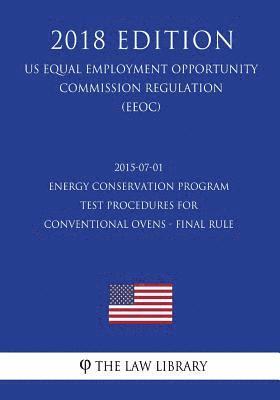 2015-07-01 Energy Conservation Program - Test Procedures for Conventional Ovens - Final Rule (US Energy Efficiency and Renewable Energy Office Regulat 1