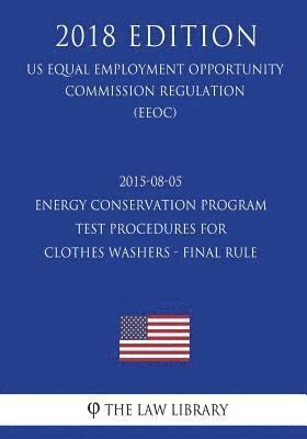 2015-08-05 Energy Conservation Program - Test Procedures for Clothes Washers - Final rule (US Energy Efficiency and Renewable Energy Office Regulation 1