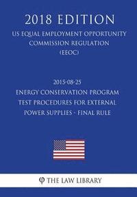 bokomslag 2015-08-25 Energy Conservation Program - Test Procedures for External Power Supplies - Final rule (US Energy Efficiency and Renewable Energy Office Re