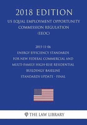 bokomslag 2015-11-06 Energy Efficiency Standards for New Federal Commercial and Multi-Family High-Rise Residential Buildings' Baseline Standards Update - Final