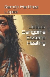 bokomslag Jesus, Sangoma Essene Healing