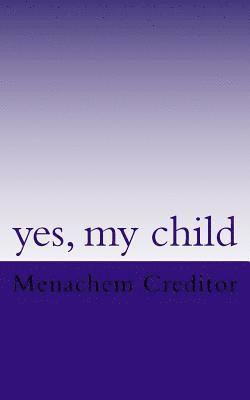 yes, my child: poems 1