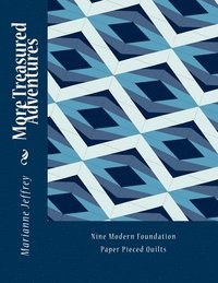 bokomslag More Treasured Adventures: Nine Modern Foundation Paper Pieced Quilts