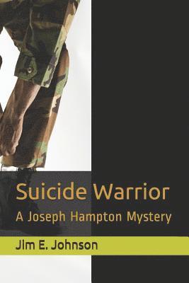 Suicide Warrior: A Joseph Hampton Mystery 1