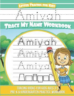 bokomslag Amiyah Letter Tracing for Kids Trace my Name Workbook: Tracing Books for Kids ages 3 - 5 Pre-K & Kindergarten Practice Workbook