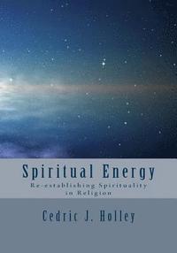 bokomslag Spiritual Energy: Re-establishing Spirituality in Religion