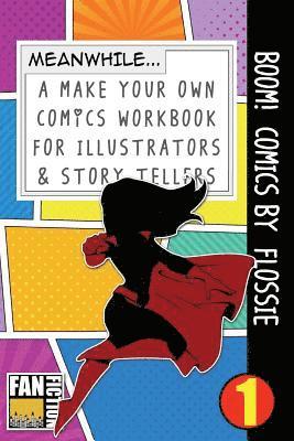 Boom! Comics by Flossie: A What Happens Next Comic Book for Budding Illustrators and Story Tellers 1