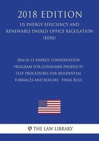 bokomslag 2016-01-15 Energy Conservation Program for Consumer Products - Test Procedures for Residential Furnaces and Boilers - Final Rule (US Energy Efficiency