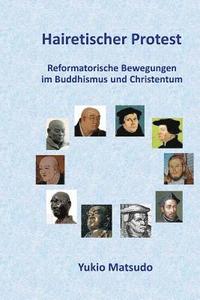 bokomslag Hairetischer Protest: Reformatorische Bewegungen im Buddhismus und Christentum