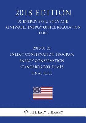 bokomslag 2016-01-26 Energy Conservation Program - Energy Conservation Standards for Pumps - Final rule (US Energy Efficiency and Renewable Energy Office Regula