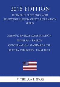 bokomslag 2016-06-13 Energy Conservation Program - Energy Conservation Standards for Battery Chargers - Final rule (US Energy Efficiency and Renewable Energy Of