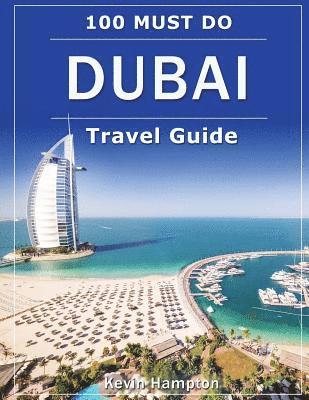 Kevin Hampton - DUBAI Travel Guide: 100 Must-Do!, Häftad