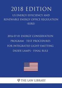 bokomslag 2016-07-01 Energy Conservation Program - Test Procedures for Integrated Light-Emitting Diode Lamps - Final rule (US Energy Efficiency and Renewable En