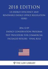 bokomslag 2016-12-09 Energy Conservation Program - Test Procedure for Commercial Packaged Boilers - Final rule (US Energy Efficiency and Renewable Energy Office