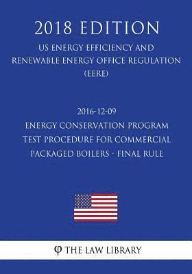 2016-12-09 Energy Conservation Program - Test Procedure for Commercial Packaged Boilers - Final rule (US Energy Efficiency and Renewable Energy Office 1