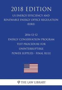 bokomslag 2016-12-12 Energy Conservation Program - Test Procedure for Uninterruptible Power Supplies - Final Rule (Us Energy Efficiency and Renewable Energy Off