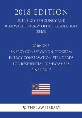 2016-12-13 Energy Conservation Program - Energy Conservation Standards for Residential Dishwashers - Final Rule (US Energy Efficiency and Renewable En 1
