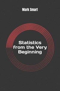 bokomslag Statistics from the Very Beginning: Guide in Examples